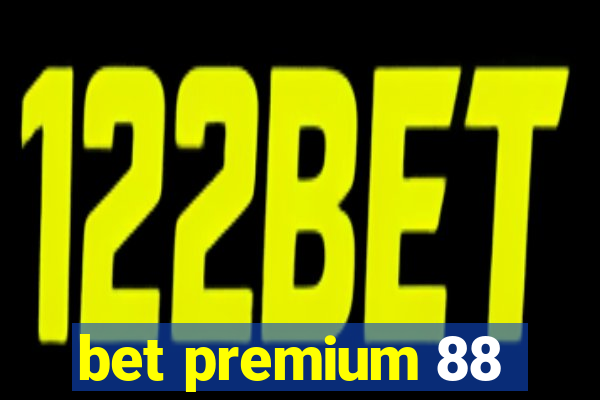 bet premium 88